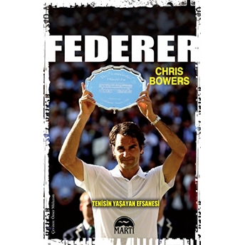 Federer - Tenisin Yaşayan Efsanesi Chris Bowers