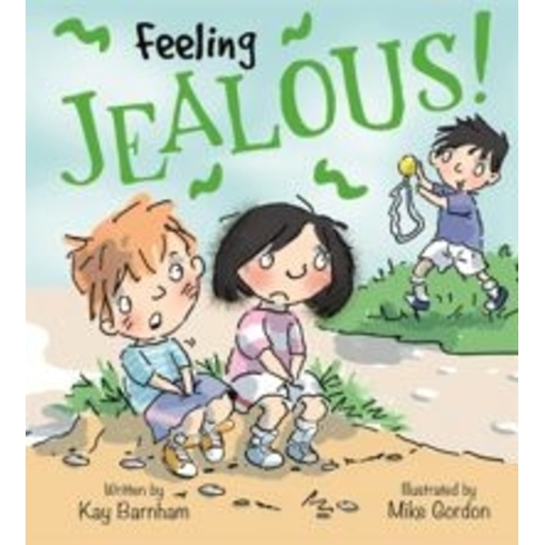 Feeling Jealous!: Feelings And Emotions Series Kay Barnham