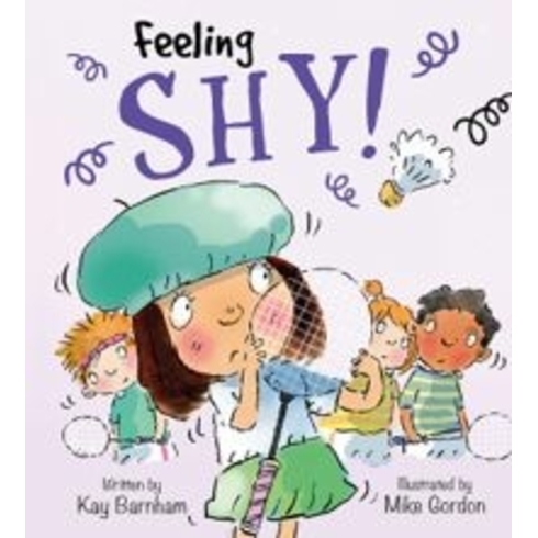 Feeling Shy!: Feelings And Emotions Series Kay Barnham