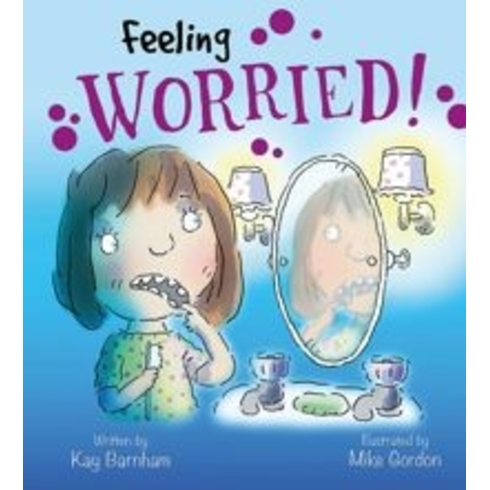 Feeling Worried!: Feelings And Emotions Series Kay Barnham