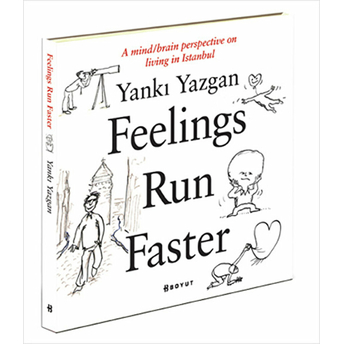 Feelings Run Faster Yankı Yazgan