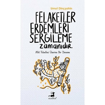 Felaketler Erdemleri Sergileme Zamanıdır Umut Dinçşahin