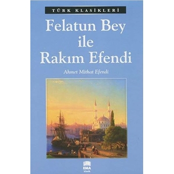 Felatun Bey Ile Rakım Efendi Ahmet Mithat