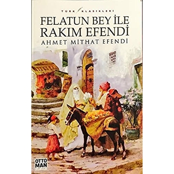 Felatun Bey Ile Rakım Efendi Ahmet Mithat