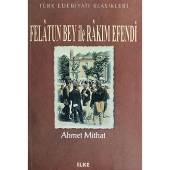 Felatun Bey Ile Rakım Efendi Ahmet Mithat