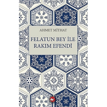 Felatun Bey Ile Rakım Efendi Ahmet Mithat Efendi