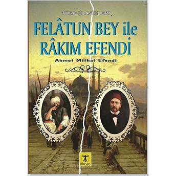 Felatun Bey Ile Rakım Efendi Ahmet Mithat Efendi