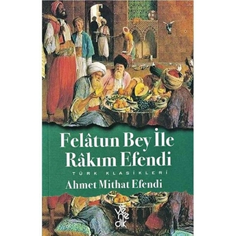 Felatun Bey Ile Rakım Efendi Ahmet Mithat Efendi