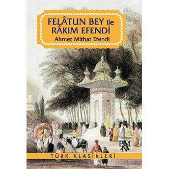 Felatun Bey Ile Rakım Efendi Ahmet Mithat Efendi