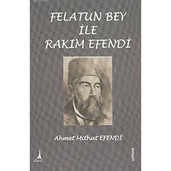 Felatun Bey Ile Rakım Efendi Ahmet Mithat Efendi