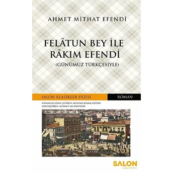 Felatun Bey Ile Rakım Efendi - Salon Klasikler Dizisi Ahmet Mithat Efendi