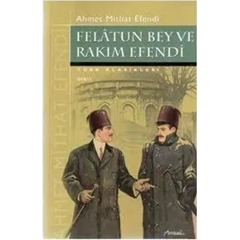 Felatun Bey Ve Rakım Efendi Ahmet Mithat