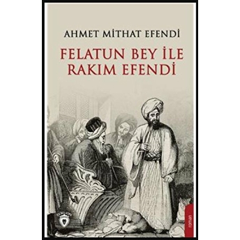 Felatun Bey Ve Rakım Efendi Ahmet Mithat Efendi