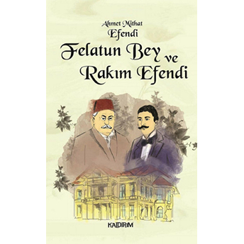 Felatun Bey Ve Rakım Efendi Ahmet Mithat Efendi