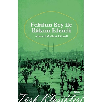 Felatun Beyle Rakım Efendi Ahmet Mithat Efendi