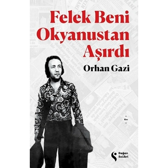 Felek Beni Okyanustan Aşırdı Orhan Gazi