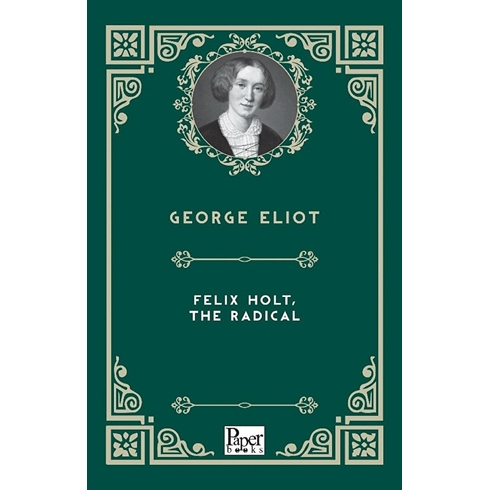 Felix Holt, The Radical George Eliot