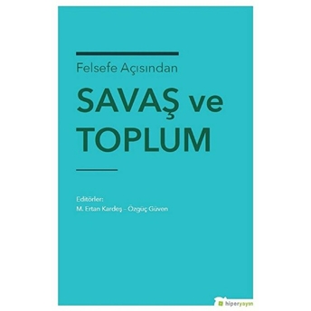 Felsefe Açısından Savaş Ve Toplum M. Ertan Kardeş, Özgüç Güven