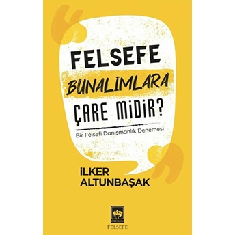 Felsefe Bunalımlara Çare Midir? Ilker Altunbaşak