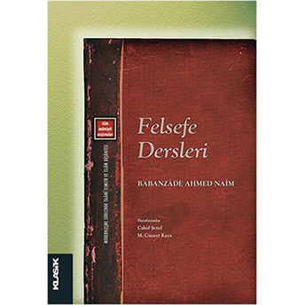 Felsefe Dersleri; Islâm Medeniyeti Araştırmalarıislâm Medeniyeti Araştırmaları Babanzade Ahmed Naim