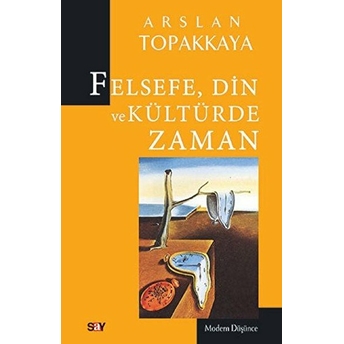 Felsefe, Din Ve Kültürde Zaman Arslan Topakkaya