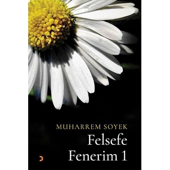 Felsefe Fenerim-1 - Muharrem Soyek