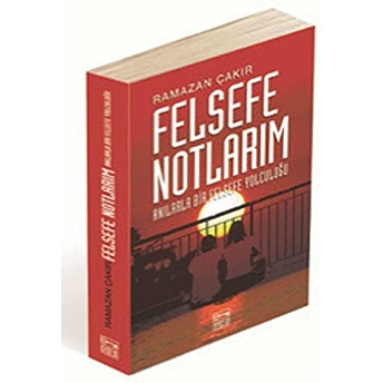 Felsefe Notlarım Ramazan Çakır