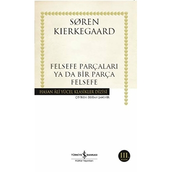 Felsefe Parçaları Ya Da Bir Parça Felsefe (Ciltli) Soren Kierkegaard