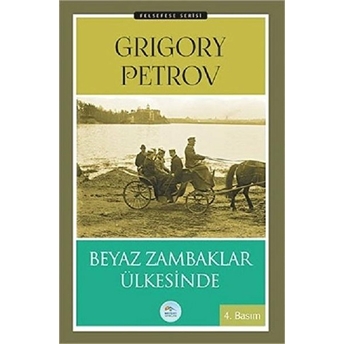 Felsefe Serisi - Beyaz Zambaklar Ülkesinde Grigory Petrov