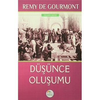 Felsefe Serisi - Düşünce Oluşumu Remy De Gourmont