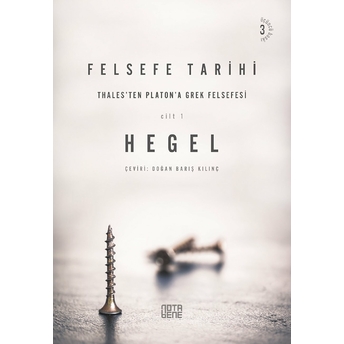 Felsefe Tarihi - 1. Cilt Georg Wilhelm Friedrich Hegel