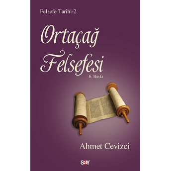 Felsefe Tarihi 2 - Ortaçağ Felsefesi Ahmet Cevizci