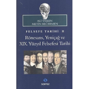 Felsefe Tarihi 2: Rönesans, Yeniçağ Ve 19. Yüzyıl Felsefesi Tarihi Metin Becermen