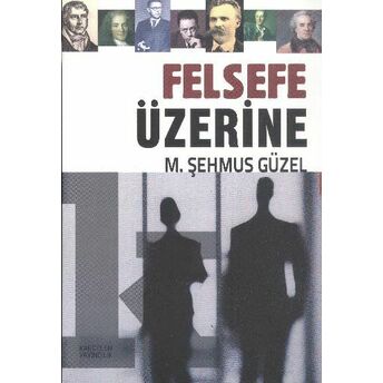 Felsefe Üzerine M. Şehmus Güzel