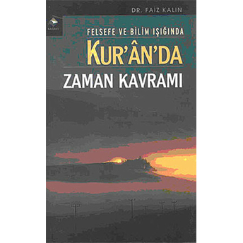 Felsefe Ve Bilim Işığında Kur’an’da Zaman Kavramı Murat Küçükuğurlu