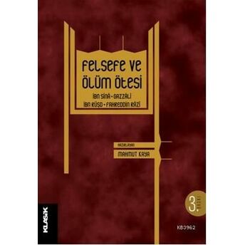 Felsefe Ve Ölüm Ötesi; Ibn Sina - Gazzali - Ibn Rüşd - Fahreddin Raziibn Sina - Gazzali - Ibn Rüşd - Fahreddin Razi Mahmut Kaya