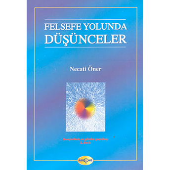 Felsefe Yolunda Düşünceler Necati Öner