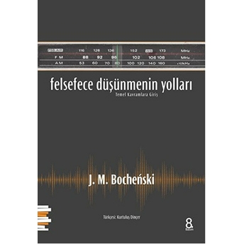 Felsefece Düşünmenin Yolları Temel Kavramlara Giriş J. M. Bochenski