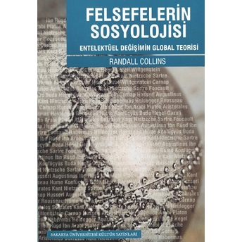 Felsefelerin Sosyolojisi: Entelektüel Değişimin Global Teorisi-Randall Collins