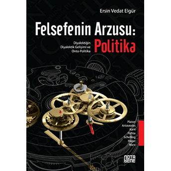 Felsefenin Arzusu: Politika Ersin Vedat Elgür