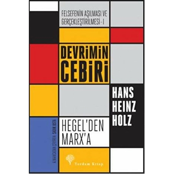 Felsefenin Aşılması Ve Gerçekleştirilmesi 1 - Devrimin Cebiri Hans Heinz Holz