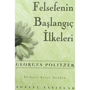 Felsefenin Başlangıç Ilkeleri Georges Politzer