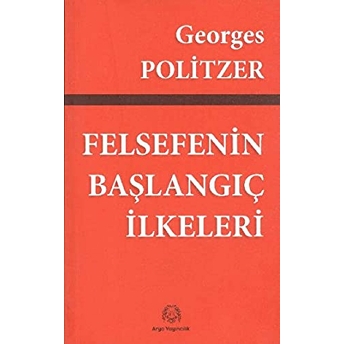 Felsefenin Başlangıç Ilkeleri Georges Politzer