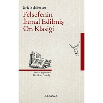 Felsefenin Ihmal Edilmiş On Klasiği Eric Schliesser