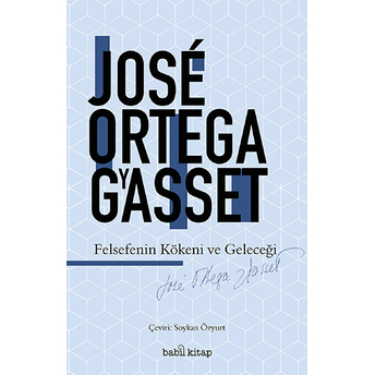 Felsefenin Kökeni Ve Geleceği José Ortega Y Gasset