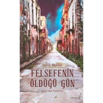 Felsefenin Öldüğü Gün Casey Maddox