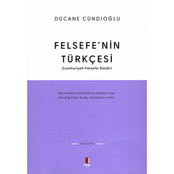 Felsefe'nin Türkçesi Cumhuriyet-Felsefe-Eleştiri Dücane Cündioğlu