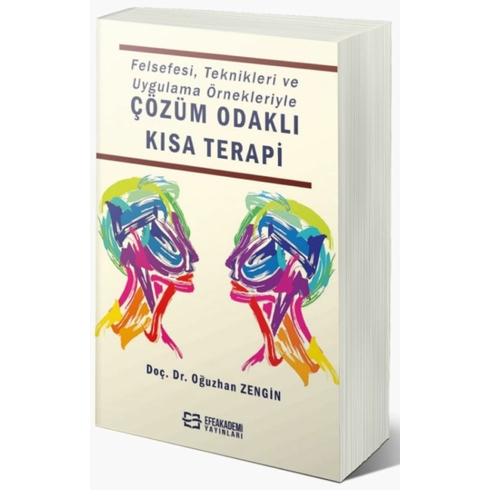 Felsefesi, Teknikleri Ve Uygulama Örnekleriyle Çözüm Odaklı Kısa Terapi Oğuzhan Zengin