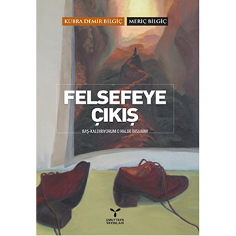 Felsefeye Çıkış-Meriç Bilgiç