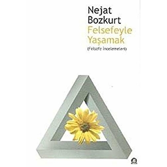 Felsefeyle Yaşamak Nejat Bozkurt